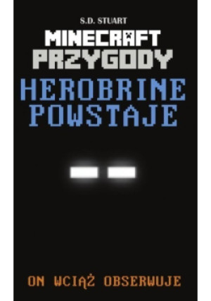 Herobrine powstaje - S. D. Stuart - książka  wyd. 2014