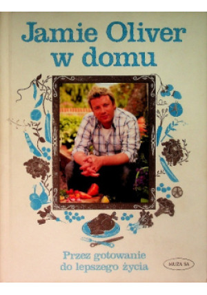 Jamie Oliver w domu - Jamie Oliver - książka  wyd. 2009