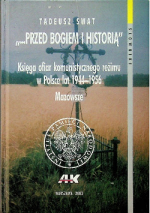 Przed Bogiem i Historią - Tadeusz Swat - książka historyczna wyd. 2003