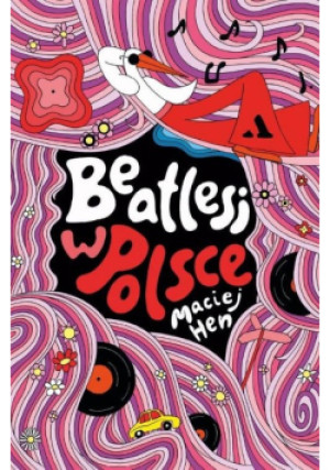 Beatlesi w Polsce - Maciej Hen - książka  wyd. 2021