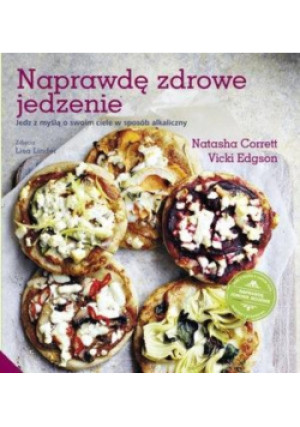 Naprawdę zdrowe jedzenie - Vicki Edgson, Nathasha Correti - książka  wyd. 2017