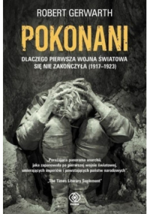 Pokonani - Robert Gerwarth - książka historyczna wyd. 2017