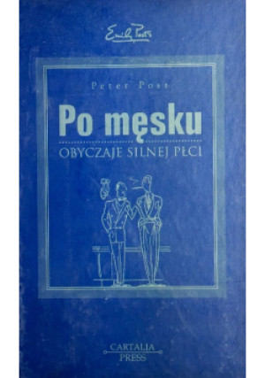 Po męsku Obyczaje silnej płci - Peter Post - książka reportaż wyd. 2003