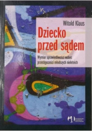 Dziecko przed sądem - Witold Klaus - książka  wyd. 2009