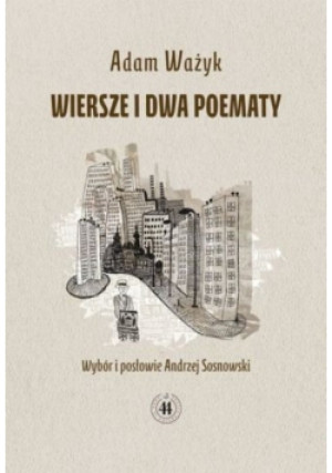 Wiersze i dwa poematy - Adam Ważyk - książka  wyd. 2011