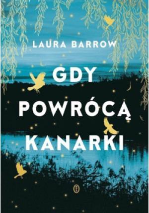 Gdy powrócą kanarki - Laura Barrow - książka  wyd. 2025