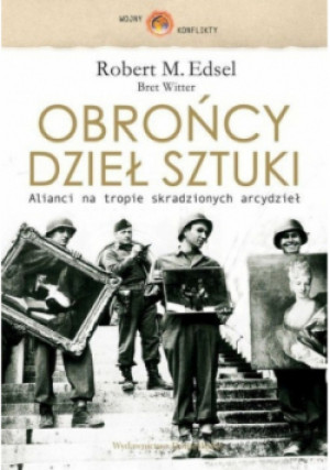 Obrońcy dzieł sztuki Alianci na tropie skradzionych arcydzieł - Bret Witter, Robert M. Edsel - książka  wyd. 2009