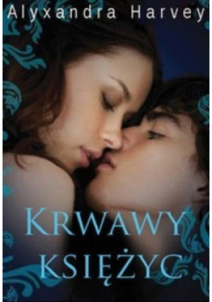 Krwawy księżyc - Alyxandra Harvey - książka  wyd. 2013