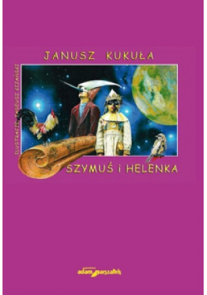 Szymuś i Helenka - Janusz Kukuła - książka  wyd. 2016