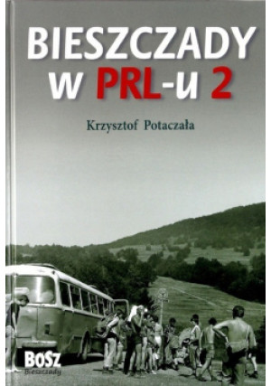 Bieszczady w PRLu 2 - Krzysztof Potaczała - książka historyczna wyd. 2013