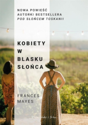 Kobiety w blasku słońca - Frances Mayes - książka  wyd. 2018