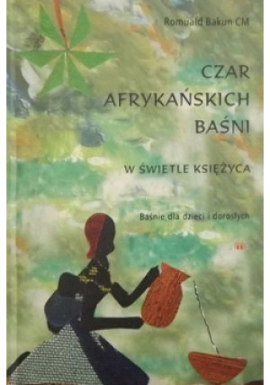 Czar Afrykańskich Baśni - Romuald Bakun - książka  wyd. 2002