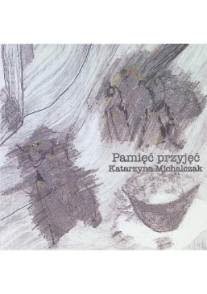 Pamięć przyjęć - Katarzyna Michalczak - książka  wyd. 2017