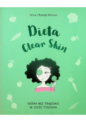 Dieta Clear Skin - Nina Nelson, Randa Nelson - książka  wyd. 2019
