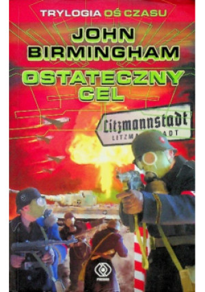 Ostateczny cel - John Birmingham - książka historyczna wyd. 2008