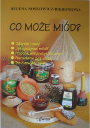 Co może miód - Helena Noskowicz-Bieroniowa - książka  wyd. 2009