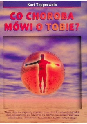 Co choroba mówi o tobie - Kurt Tepperwein - książka  wyd. 2009