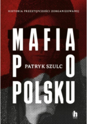 Mafia po polsku - Patryk Szulc - książka  wyd. 2025