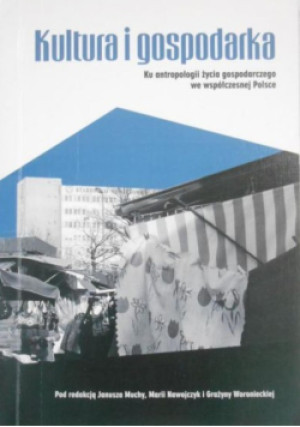 Kultura i gospodarka - Maria Nawojczyk, Janusz Mucha, Grażyna Woroniecka - książka  wyd. 2007