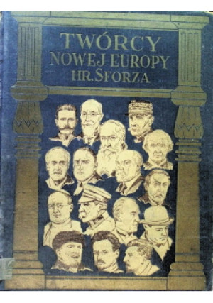 Twórcy nowej Europy 1932 r. - Carlo Sforza - książka  wyd. 1932