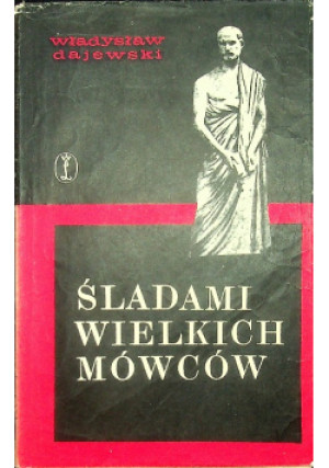 Śladami wielkich mówców - Władysław Dajewski - książka  wyd. 1970