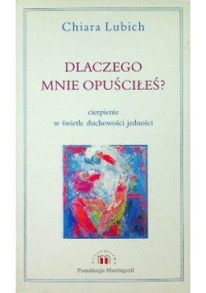 Dlaczego mnie opuściłeś? - Chiara Lubich - książka  wyd. 2000