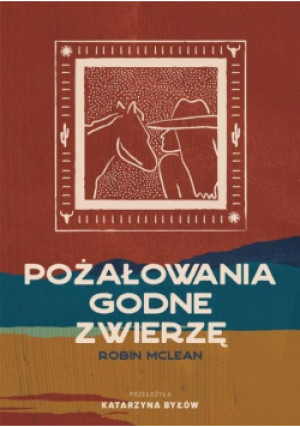 Pożałowania godne zwierzę - Robin McLean - książka  wyd. 2023
