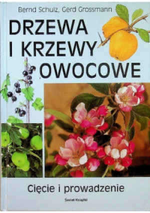 Drzewa i krzewy owocowe - Gerd Grossmann, Bernd Schulz - książka  wyd. 2004