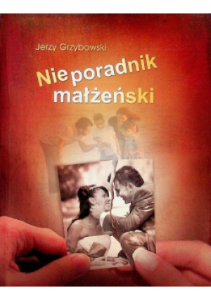 Nieporadnik małżeński - Jerzy Grzybowski - książka  wyd. 2015