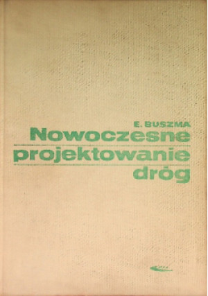 Nowoczesne projektowanie dróg - E. Buszma - książka  wyd. 1966