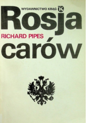 Rosja Carów - Richard Pipes - książka historyczna wyd. 1990