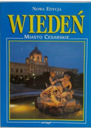 Wiedeń miasto cesarskie - książka historyczna wyd. 2003