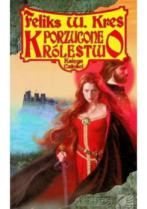 Porzucone królestwo - Feliks W. Kres - książka fantasy wyd. 2002