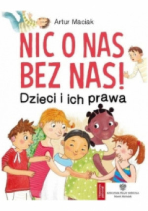 Nic o nas bez nas! Dzieci i ich prawa - Artur Maciak - książka  wyd. 2021