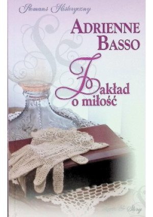 Zakład o miłość - Adrienne Basso - książka  wyd. 2009