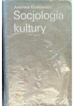 Socjologia kultury - Antonina Kłoskowska - książka  wyd. 1983