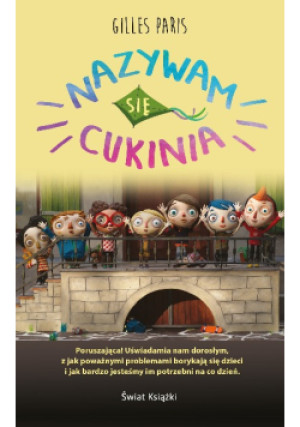 Nazywam się Cukinia - Gilles Paris - książka  wyd. 2017
