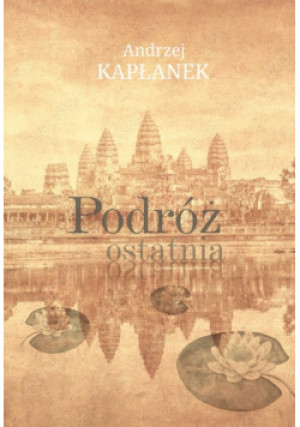 Podróż ostatnia - Andrzej Kapłanek - książka  wyd. 2021