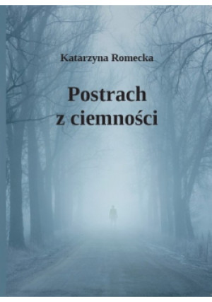 Postrach z ciemności - Katarzyna Romecka - książka  wyd. 2020