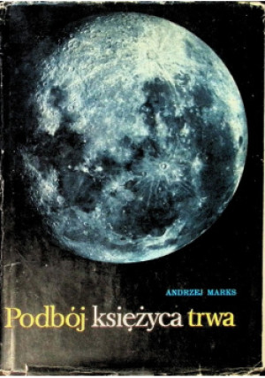 Podbój Księżyca trwa - Andrzej Marks - książka  wyd. 1967