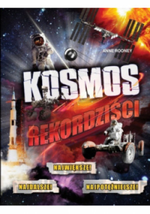 Kosmos Rekordziści - Anne Rooney - książka  wyd. 2016