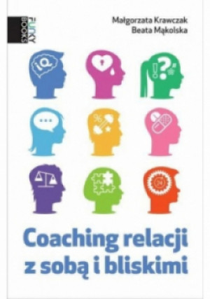 Coaching relacji z sobą i bliskimi - Małgorzata Krawczak - książka  wyd. 2015