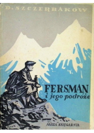 Fersman i jego podróże - D. Szczerbakow - książka  wyd. 1953