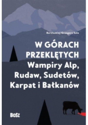 W górach przeklętych - Grzegorz Sala Bartłomiej - książka  wyd. 2016