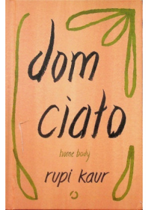 Dom ciało Home body - Rupi Kaur - książka  wyd. 2020