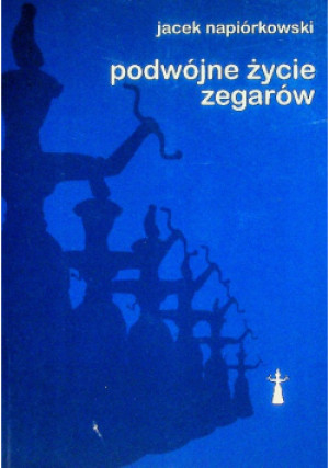 Podwójne życie zegarów - Jacek Napiórkowski - książka  wyd. 2013