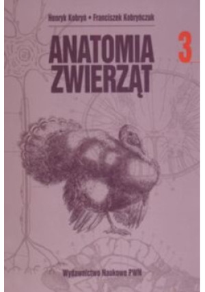 Anatomia zwierząt Tom 3 - Henryk Kobryń, Franciszek Kobryńczuk - książka  wyd. 2008