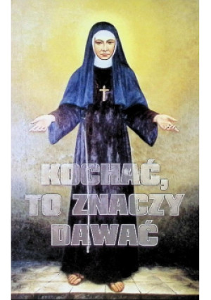 Kochać to znaczy dawać - książka  wyd. 2003
