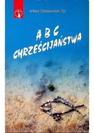 ABC chrześcijaństwa - Alfred Cholewiński - książka  wyd. 2000