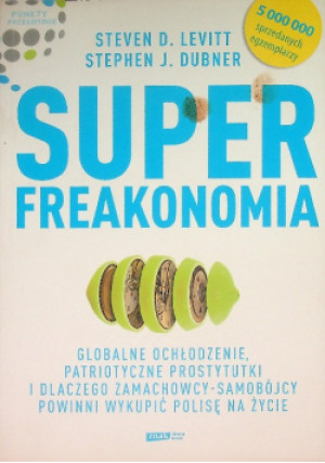 Superfreakonomia - Stephen J. Dubner - książka  wyd. 2011